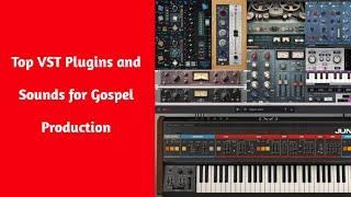 Top VST Plugins and Sounds for Gospel Production