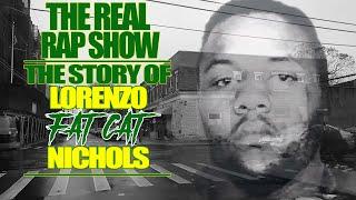 The Real Rap Show | Episode 45 | The Story Of Lorenzo "Fat Cat" Nichols