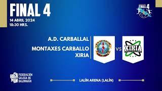 FINAL 4 A.D. CARBALLAL vs MONTAXES CARBALLO XIRIA