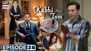 Kabhi Main Kabhi Tum Last Episode Complete Story | Kabhi Main Kabhi Tum Ep 28 To Last Full Review