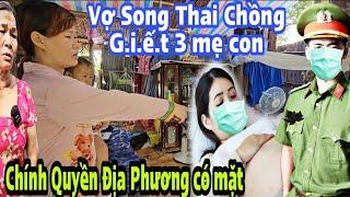 Vợ Song Thai chồng muốn G.i.ế.t 3 mẹ con CQĐP  có mặt trao tiền MTQ cất nhà gấp.