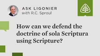 How can we defend the doctrine of Sola Scriptura using Scripture?