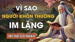 Vì Sao Im Lặng Lại Là Khôn? Triết Lý Cuộc Sống | Lời Dạy Cổ Nhân