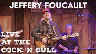 Jeffery Foucault - Universal Fire - Live at the Cock n' Bull restaurant in Galway NY