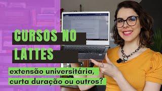 Como inserir CURSOS  e MINICURSOS no Currículo Lattes - Aba formação complementar