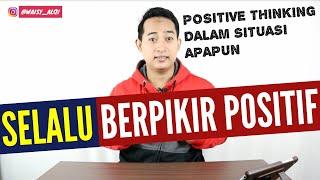 CARA MELATIH PIKIRAN POSITIF | TIPS AGAR BISA BERPIKIR POSITIVE THINKING