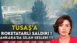 TUSAŞ’A ROKETATARLI SALDIRI ! ANKARA’DA SİLAH SESLERİ !!!