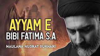 Masaib Bibi Fatima (sa) - || Ayyam e Fatima a.s || Maulana Nusrat Abbas Bukhari