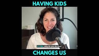 Having Kids Changes Us   Juliet Hahn