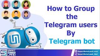 How to group Telegram users by Telegram bot?