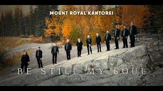 Be Still My Soul - Mount Royal Kantorei