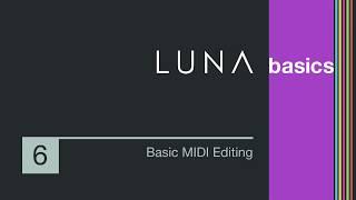 LUNA Basics - MIDI: Clip & Note Editing, Import, Quantize, & More