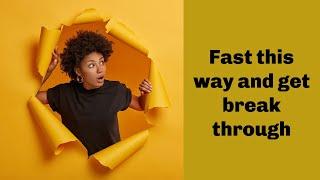 Do THIS to get mind-blowing breakthroughs when you fast| Spiritual Insight