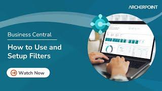 How to Setup Filters in Microsoft Dynamics 365 Business Central
