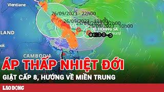 Áp thấp nhiệt đới giật cấp 8, sắp tiến thẳng vào Quảng Trị đến Quảng Nam | BLĐ