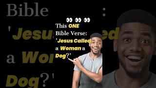 This ONE Bible Verse: 'Jesus Called a Woman a Dog?' ️ #god #jesus #christianity #bible #shorts