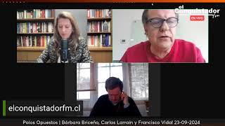 Polos Opuestos | Bárbara Briceño, Carlos Larraín y Francisco Vidal 23-09-2024