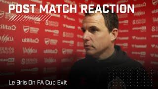 "We are disappointed" | Le Bris On FA Cup Exit | Post-Match Reaction