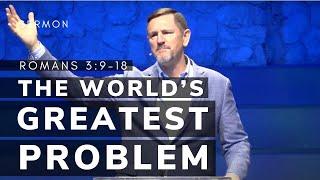 The World's Greatest Problem | Romans 3:9–18 | Dr. Paul Chitwood | International Mission Board