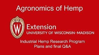 Agronomy of Hemp: UW Madison research plans and closing questions