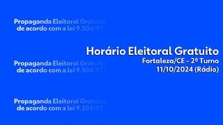 Horário Eleitoral - candidatos à prefeitura de Fortaleza/CE - rádio/2º turno (11/10/2024)