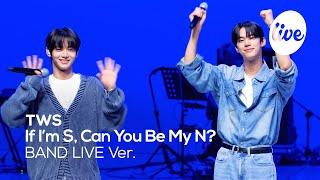 [4K] TWS - “If I’m S, Can You Be My N?” Band LIVE Concert [it's Live] K-POP live music show