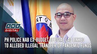 PH police nab ex-budget official Lao linked to alleged illegal transfer of pandemic funds | ANC