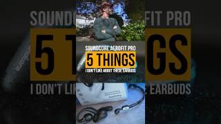 5 Things I Don't Like About The Soundcore AeroFit Pro #openear #truewireless #bestearbuds