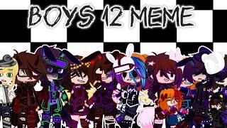 Boys 12 //Meme/Trend// [Ft. Aftons and others] //Itz_Galaxy Luna//