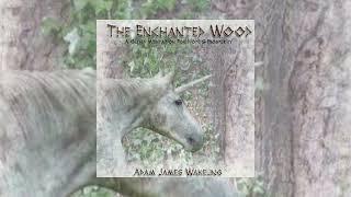 Adam James Wakeling - The Enchanted Wood (A Guided Meditation for Hope and Prosperity)