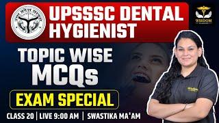 UPSSSC DENTAL HYGIENIST 2024 EXAM | TOPICWISE MCQs  | BY SWASTIKA MA'AM | WISDOM DENTAL CLASSES