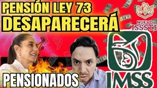 PENSIÓN IMSS LEY 73 DESAPARECERÁSCJN MODIFICÓ ARTICULO 155 DE LA LSS ¿PUEDES PERDER TU PENSIÓN?