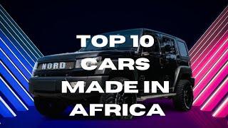 Top 10 cars made in Africa