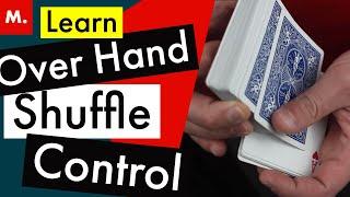 Learn the Over hand Shuffle Control | Path to Sleight of Hand Mastery