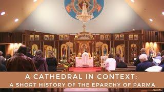 A Cathedral in Context: A Short History of the Eparchy of Parma