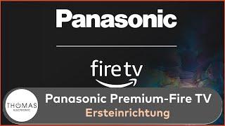 ERSTEINRICHTUNG - Panasonic Fire TV 2024  - Thomas Electronic Online Shop