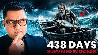 How a Man Survived Being Lost 438 Days at Sea? Incredible Sea Survival Stories