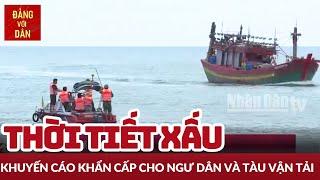 Cảnh báo thời tiết xấu trên biển | Tin tức THIÊN TAI, THỜI TIẾT | Đảng với Dân