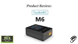 Review: ToolkitRC M6 Smart Charger