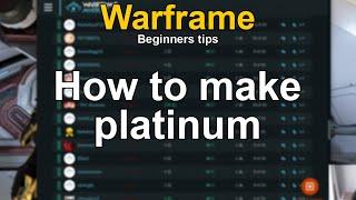 Beginners tips on how to make Platinum in Warframe