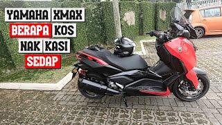 YAMAHA XMAX BERAPA KOS NAK KASI SEDAP