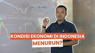 APA BENAR KONDISI EKONOMI DI INDONESIA SEDANG MENURUN?