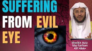 SUFFERING from EVIL EYE - Sheikh Aziz bin Farhan حفظه الله