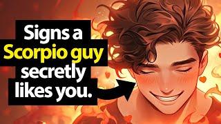 9 Signs A Scorpio Guy Secretly Likes You