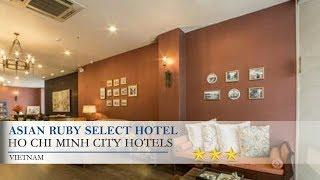 Asian Ruby Select Hotel - Ho Chi Minh City Hotels, Vietnam