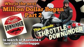 Who is the next "MILLION DOLLAR BOGAN?" This Episode- Throttle Downunder