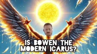 IS RYAN BOWEN IS THE MODERN ICARUS?