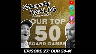 Ep 27 - Our Top 50 Board Games (#50-41)