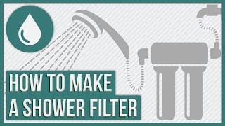 How to make your own shower filter