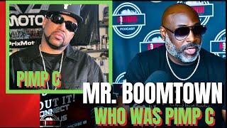 Mr. Boomtown on Pimp C The Character compared to Chad Who was Pimp C!